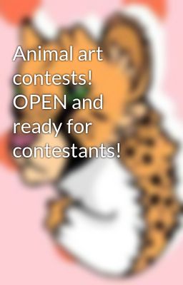 Animal art contests! OPEN and ready for contestants!