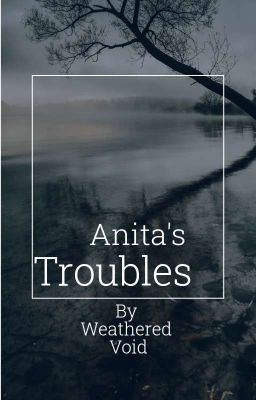 Anita's Troubles