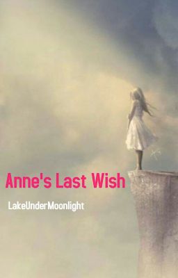 Anne's Last Wish