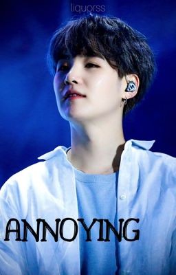 Read Stories annoying || yoongi x reader [ ✓ ] - TeenFic.Net