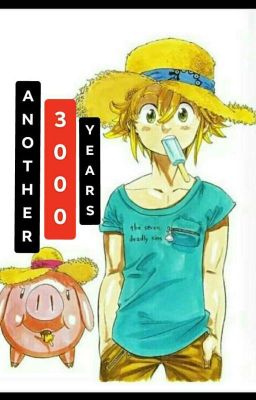 Another 3000 Years | Meliodas X Reader