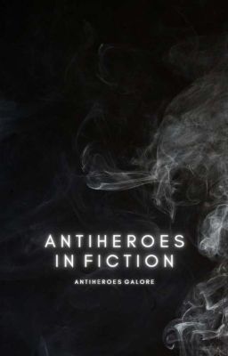 Antiheroes in Fiction