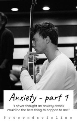 Read Stories Anxiety • part 1 - TeenFic.Net