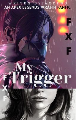 Apex legends wraith X Female reader ff // My Trigger//