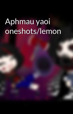 Aphmau yaoi oneshots/lemon