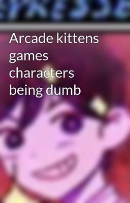 Arcade kittens games characters being dumb