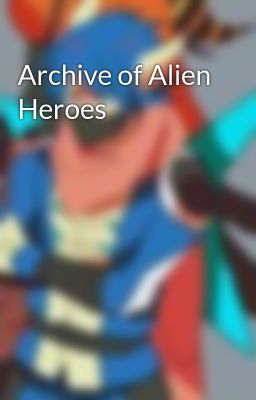 Read Stories Archive of Alien Heroes - TeenFic.Net