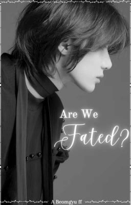 Are We Fated? || Choi Beomgyu ff