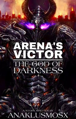 Arena's Victor: The God of Darkness |The Anak Series| [COMPLETED!]