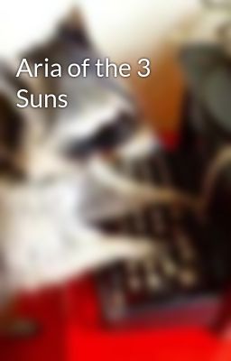 Aria of the 3 Suns