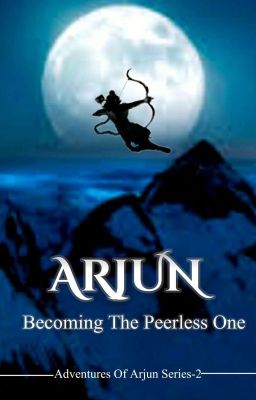 •|| Arjun~ Becoming the Peerless One ||• (II) ✔