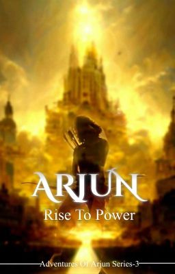 •|| Arjun ~ Rise To Power ||• (III)