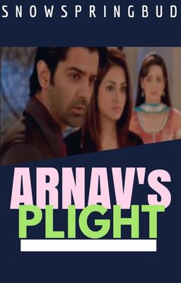 Arnav's Plight [ArShi] ✔