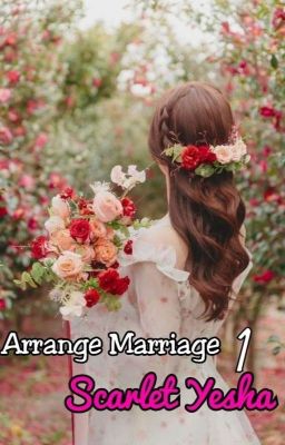 Read Stories Arrange marriage 1: Scarlet Yesha - TeenFic.Net