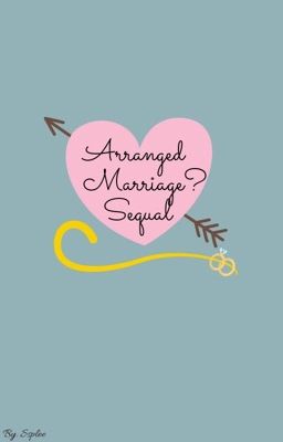 Arranged Marriage?💍 ;SEQUEL