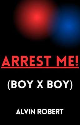 Arrest Me! (Boy x Boy)