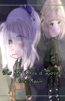 As If You'd Loved Me Again {Ninjago fanfic/Llorumi}