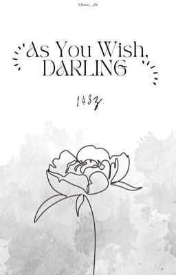 As you wish, DARLING