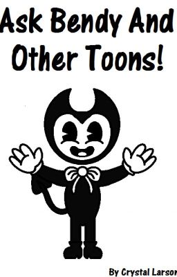 Ask Bendy And Some Other Toons!