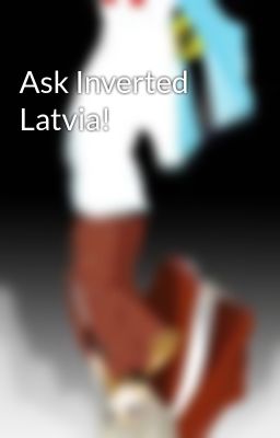 Ask Inverted Latvia!