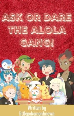 Ask or dare the Alola gang