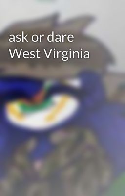 ask or dare West Virginia