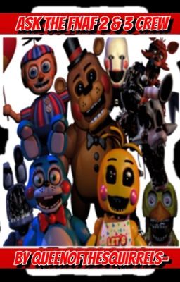 ASK THE FNAF 2 & 3 CREW ~DISCONTINUED~