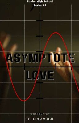 ASYMPTOTE LOVE (SENIOR HIGH SCHOOL SERIES #2)