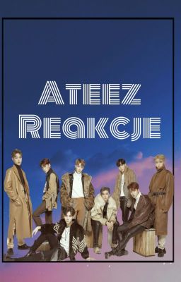 Ateez Reakcje [ZAKOŃCZONE]