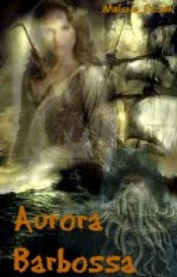 Aurora Barbossa (A Pirates of the Caribbean Story)