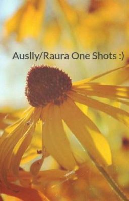 Auslly/Raura One Shots :)