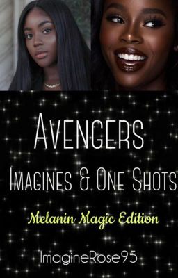 Avengers Imagines & One Shots: Melanin Magic Edition