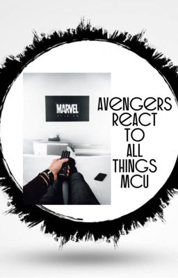 Avengers React to All Things MCU
