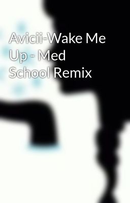 Avicii-Wake Me Up - Med School Remix