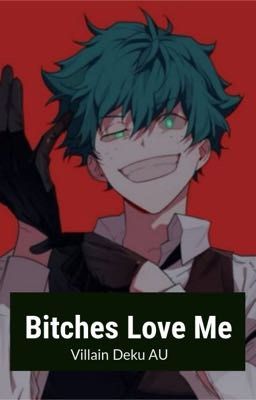 B*tches Love Me | villain Deku AU