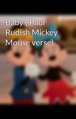 Baby ( Paul Rudish Mickey Mouse verse) 