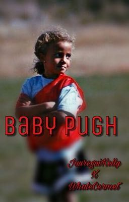 Baby Pugh (Mal Pugh x You)