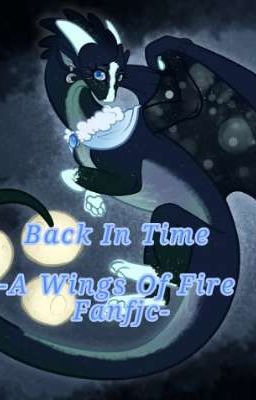 Back In Time -A Wings of Fire Fanfic- (Rewrite)