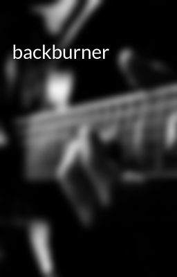 backburner