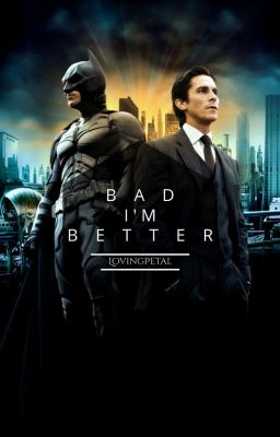 Bad, I'm better [Bruce Wayne]