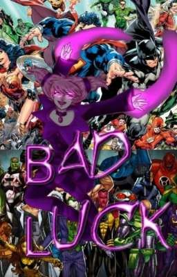 Bad Luck! Yandere various Dc x reader! adopted 