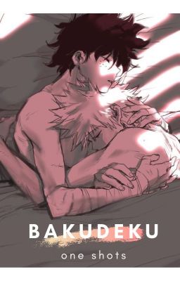 BakuDeku - One Shots