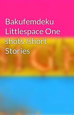 Bakufemdeku Littlespace One shots /short Stories 