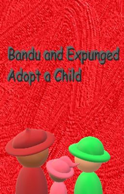 Bandu and Expunged Adopt a Child