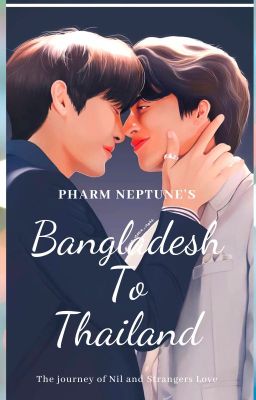 Bangladesh to Thailand: The Journey of Nil and Stranger's Love [BL]