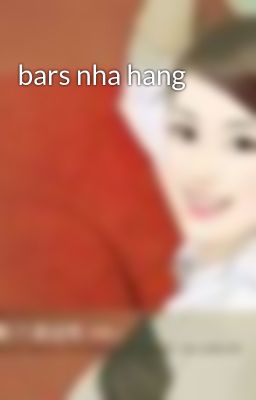 Read Stories bars nha hang - TeenFic.Net