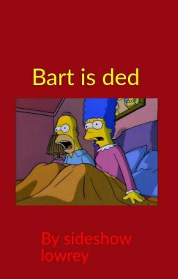 Bart is ded