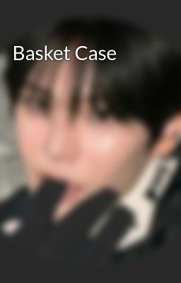 Basket Case