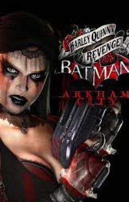 Batman and Robin Arkham City: Harley Quinn's Revenge x Male Reader