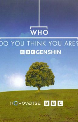 BBC Genshin: Who Do You Think You Are?